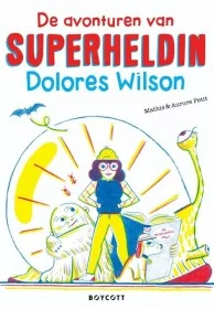 De avonturen van superheldin Dolores Wilson
