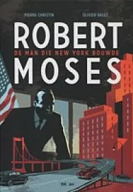 Robert Moses - De man die New York bouwde