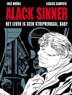 Alack Sinner - Integraal - 1: Het leven is geen stripverhaal, baby