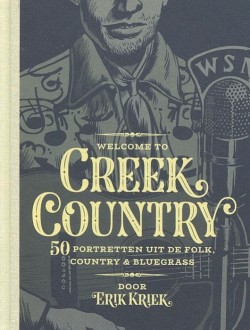 Welcome to Creek Country: 50 portretten uit de folk, country & bluegrass