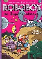 Roboboy de Supersnotneus -6 - Grote griezels!